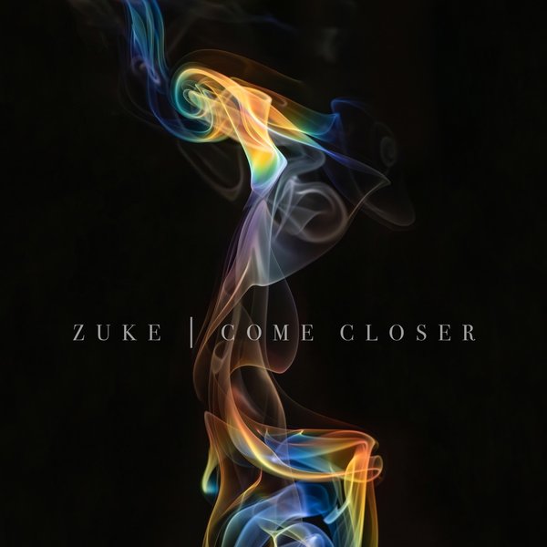 Zuke - Come Closer